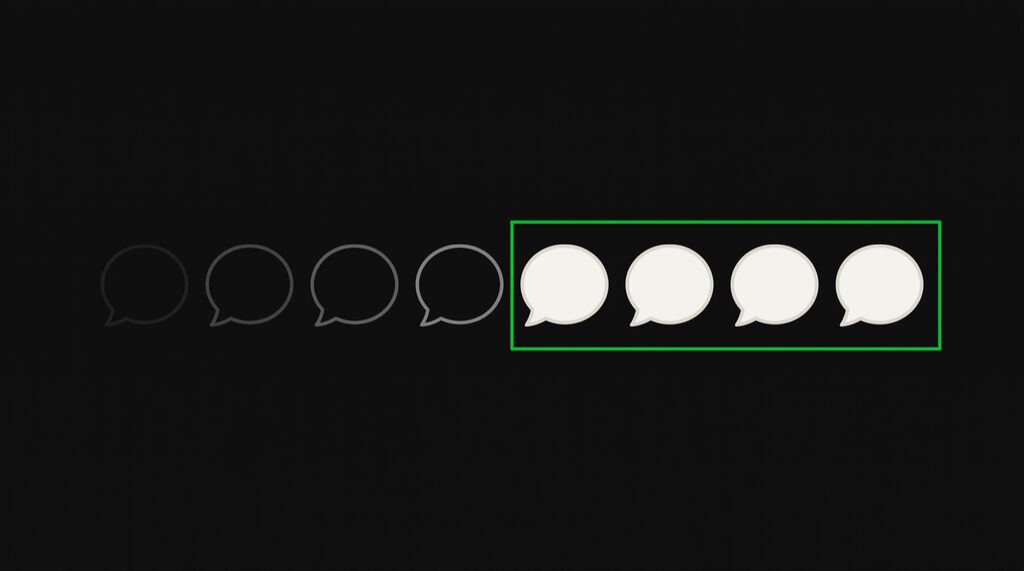 Eight speech bubbles in a row. The four newest are bright, inside a green frame; the four older ones fade away.